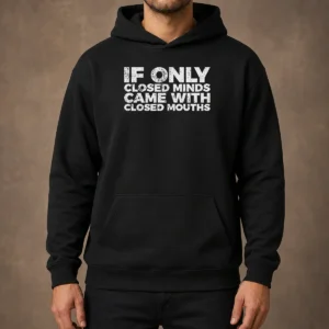 Premium If Only Closed Minds Came With Closed Mouths Hoodie in dark gray, front view with adjustable drawstring hood and kangaroo pocket