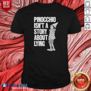 Nice Pinocchio Isnt A Story About Lying Pinocchio shirt optimized, short sleeve cotton tee with graphic text design