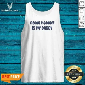Funny Megan Moroney Is My Daddy Tank Top