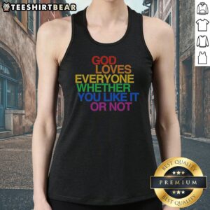Nice God Loves Everyone Whether You Like It Or Not Tank Top in white, sleeveless casual wear with bold text design