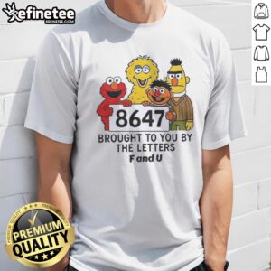 Top 8647 Brought To You By The Letters F And U t shirt in black, short sleeve casual tee