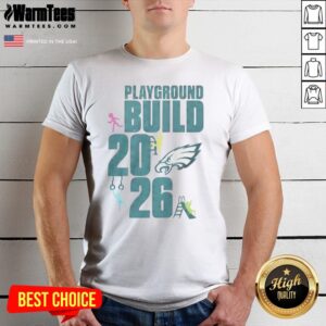Good Philadelphia Eagles Playground Build 2026 shirt displayed on a clean background, perfect for fans.