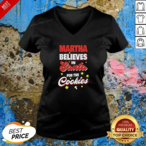 Top Martha Believes In Santa For The Cookies V-Neck Shirt