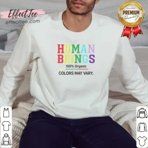 Funny Human Beings 100 Percent Organic Colors May Vary Sweatshirt sweatshirt optimized in soft organic cotton with varied color options