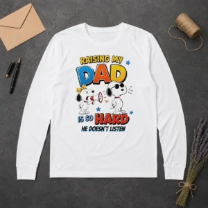 Good Snoopy Belle Peanuts Raising My Dad Is So Hard He Does Not Listen long sleeve shirt in white, front view