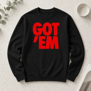Hot Got Em Bold Red Text Long Sleeve Shirt