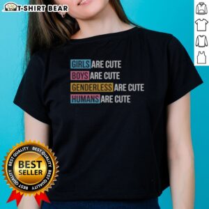Original Girls Boys Genderless Humans Are Cute Everyone Equality Inclusive Ladies Shirt showcasing equality and inclusivity.