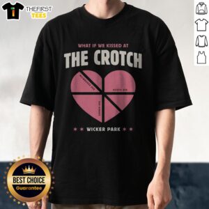 Official What If We Kissed At The Crotch Milwaukee Ave North Ave Damen Ave Wicker Park Shirt displayed on a clean background