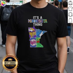 Pretty Minnesota Vikings Timberwolves Twins Wild State Map It'S A Thing Shirt showcasing Minnesota pride