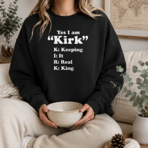 Good Yes I Am Kirk Keeping It Real King Sweater