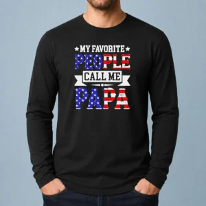 Awesome My Favorite People Call Me PAPA USA Flag Text Long Sleeve Shirt