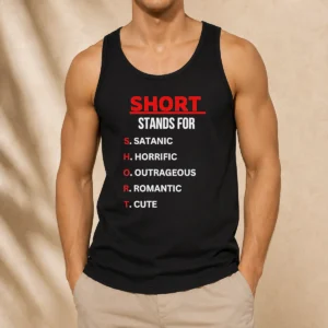 Pretty Short Stands For Satanic Horrific Outrageous Romantic Cute Quote Tank Top