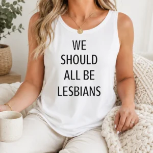Nice We Should All Be Lesbians Quote Tank Top
