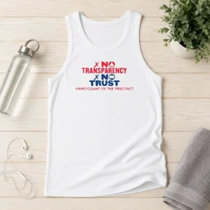 Awesome No Transparency No Trust Hand Count In The Precinct Tank Top