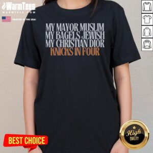 Awesome My Mayor Muslim My Bagels Jewish My Christian Knicks In Four ladies tee in soft cotton fabric