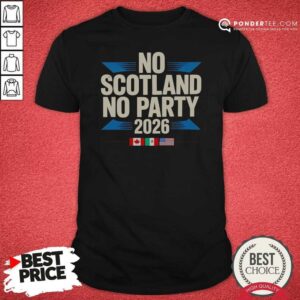 Nice No Scotland No Party 2026 shirt optimized, featuring bold white text on a black short-sleeve crew neck shirt