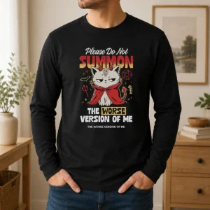 Original Please Do Not Summon The Worse Version Of Me Cat Long Sleeve Shirt