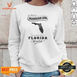 Original Just A Michigan Girl In A Florida World Map sweatshirt optimized on a cozy crewneck sweatshirt with bold print