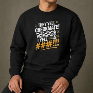Funny Chess Pawn King Checkmate Quote Sweater