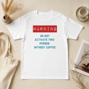 Funny Warning Do Not Activate This Without Coffee