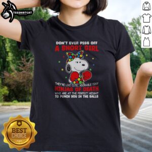 Original Snoopy Peanuts Don'T Ever Piss Off A Short Girl They'Re Like Cute Tiny Ninja Ladies shirt in white, front view