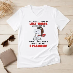 Premium Snoopy So I'M Pretty Sure My Last Words Are Gonna Be Damn That Didn'T Work The Way I V-Neck Shirt