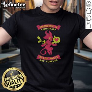 Premium Occult Magic Demon Friendship Is Temporary Blood Pacts Are Forever t shirt displayed on a neutral background.