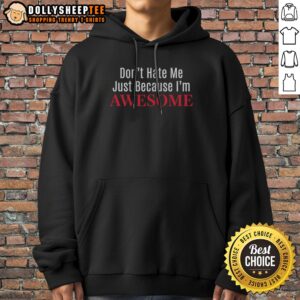Nice Dont Hate Me Just Because Im Awesome Hoodie in a vibrant color, showcasing the unique design and comfortable fit.
