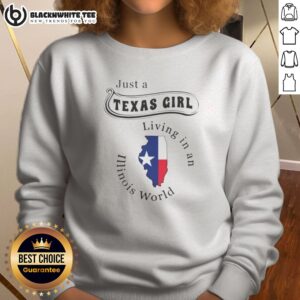 Pretty To Just A Texas Girl Living In An Illinois World Apparel Sweashirt in soft fabric with bold text design