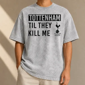 Original Tottenham Til They Kill Me Washed T-Shirt