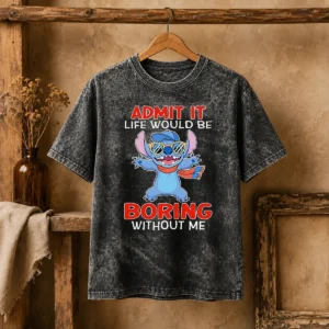 Premium Stitch Cute Cartoon Graphic Admit It Life Would Be Boring Without Me printed on a soft washed t shirt in light blue