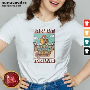 Pretty Life Is Meant To Be Lived Not To Work At A Job You Hate Until You Die V-Neck Shirt