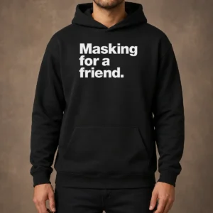 Awesome Masking For A Friend Hoodie