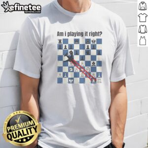 Pretty Am I Playing It Right Chess t shirt featuring bold chess-themed graphic on a classic crew neck tee