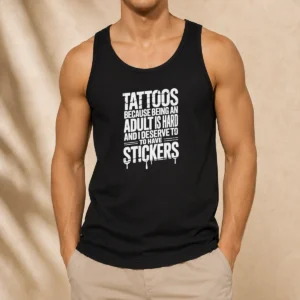 Nice Tattoos Because Being An Adult Is Hard Deserve Tank Top