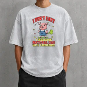 Top I Dont Fart I Release Natural Gas With Confidence Washed T-Shirt