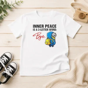 Hot Minions Inner Peace Is A 3 Letter Word Bye Kids T-Shirt