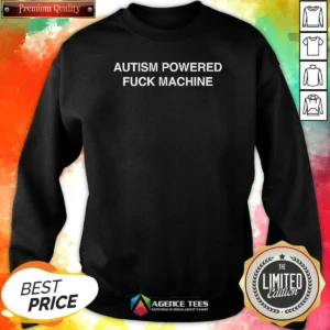 Good Autism Powered Fck Machine Sweatshirt