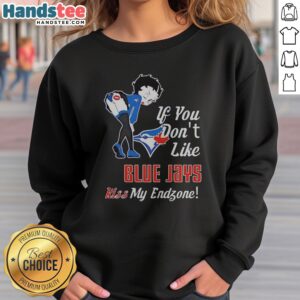 Official BB Bending Over Toronto Blue Jays If You Don'T Likejays Kiss My Endzone sweatshirt displayed on a hanger