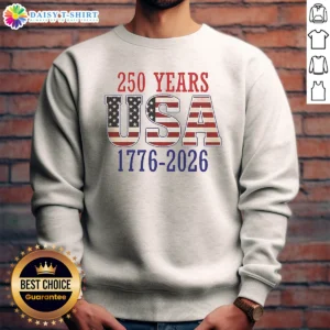 Pretty 250 Years USA 1776 2026 250th Anniversary American Flag Sweashirt
