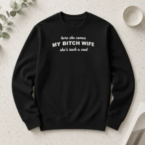 Nice Joe Giudice Here She Comes My Bitch Wife Shes Such A Cunt long sleeve shirt in black with bold white text design
