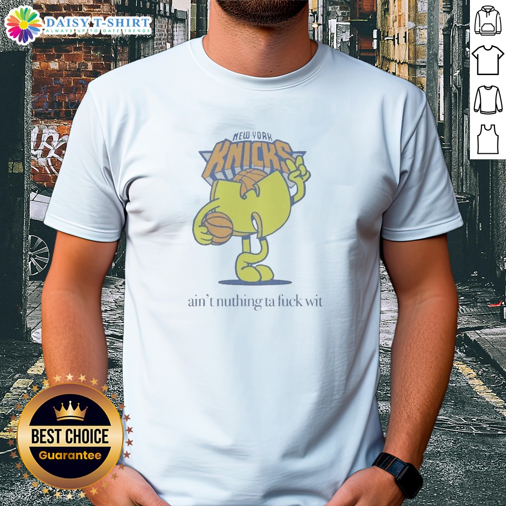 Funny Ain'T Nuthin Ta Fuck Wit New York Knicks Basketball Logo Shirt Funny Ain'T Nuthin Ta Fuck Wit New York Knicks Basketball Logo