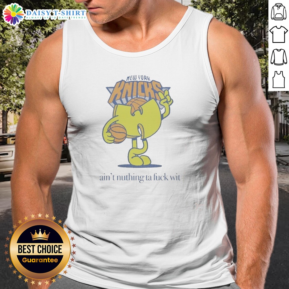 Funny Ain'T Nuthin Ta Fuck Wit New York Knicks Basketball Logo Tank Top Funny Ain'T Nuthin Ta Fuck Wit New York Knicks Basketball Logo Tank Top