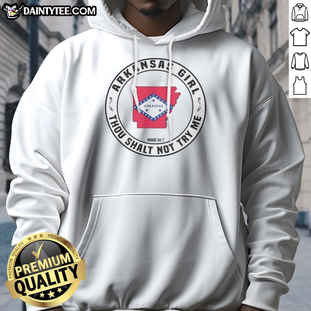 funny-arkansas-girl-thou-shalt-not-try-me-mood-24-7-state-pride-hoodie Funny Arkansas Girl Thou Shalt Not Try Me Mood 24 7 State Pride Hoodie in vibrant colors