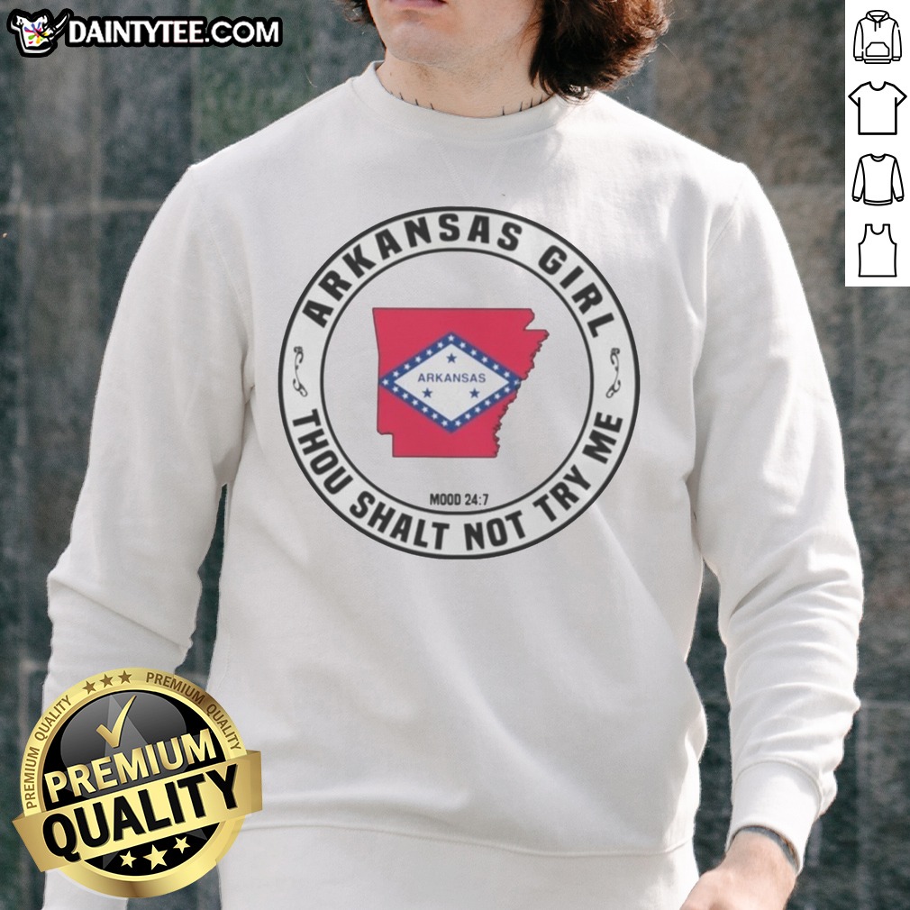 funny-arkansas-girl-thou-shalt-not-try-me-mood-24-7-state-pride-sweatshirt Funny Arkansas Girl Thou Shalt Not Try Me Mood 24 7 State Pride Sweatshirt featuring bold graphic design.
