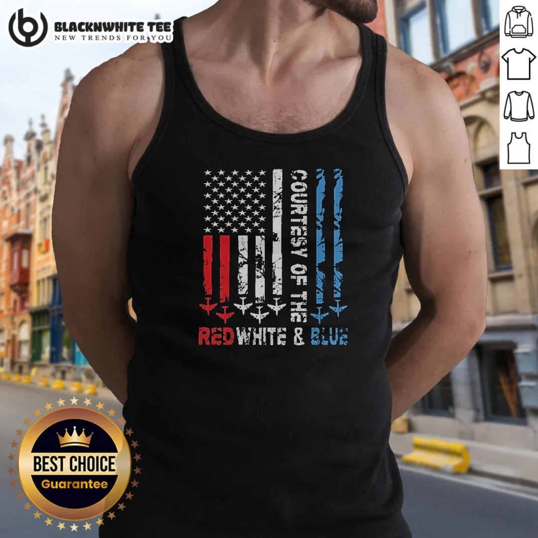 Funny Courtesy Of The Red White And Blue America US Flag Patriotic 4th Of July Tank Top Funny Courtesy Of The Red White And Blue America US Flag Patriotic 4th Of July Tank Top