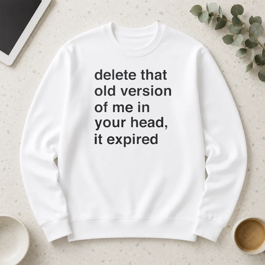 funny-delete-that-old-version-of-me-in-your-head-it-expired-long-sleeve-shirt Funny Delete That Old Version Of Me In Your Head It Expired long sleeve shirt in black with bold white text design