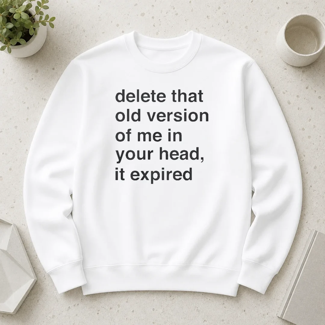 funny-delete-that-old-version-of-me-in-your-head-it-expired-sweater Funny Delete That Old Version Of Me In Your Head It Expired Sweater shown in classic fit with ribbed cuffs and neckline
