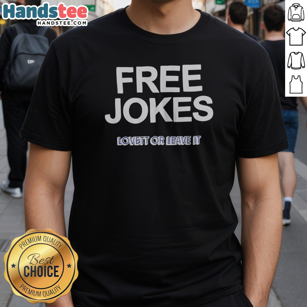 funny-free-jokes-lovett-or-leave-it-shirt-1 Funny Free Jokes Lovett Or Leave It Shirt featuring bold text on a comfortable cotton tee
