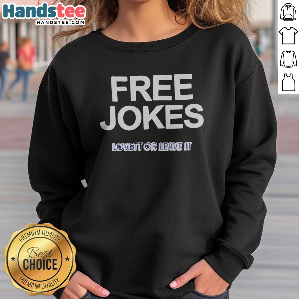 funny-free-jokes-lovett-or-leave-it-sweatshirt Funny Free Jokes Lovett Or Leave It sweatshirt in dark gray with bold white text on front